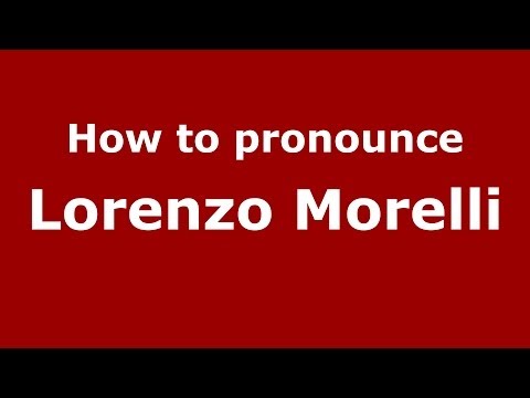 How to pronounce Lorenzo Morelli (Italian/Italy)  - PronounceNames.com