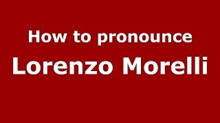 How to pronounce Lorenzo Morelli
