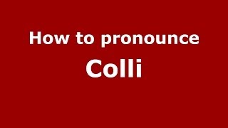 How to pronounce Colli