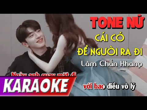 TONE NỮ | Cái Cớ Để Người Ra Đi | Lâm Chấn Khang | Karaoke Lợi Nguyễn