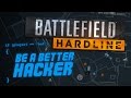 Be A Better Hacker In Battlefield Hardline 