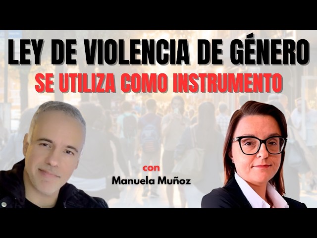 HAS DE SABERLO: La Ley de Violencia de Género en España se utiliza como instrumento