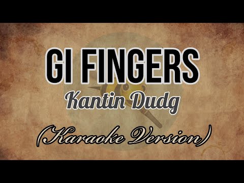 Kantin Dudg - GI FINGERS [Karaoke Version]