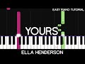 Ella Henderson - Yours (Easy Piano Tutorial)