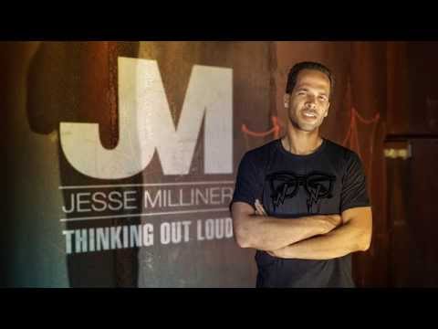 Jesse  Milliner Interview: THINKING OUT LOUD