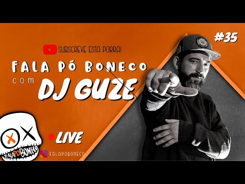Fala Po Boneco #35 - DJ GUZE