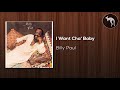 Billy Paul - I Want Cha' Baby