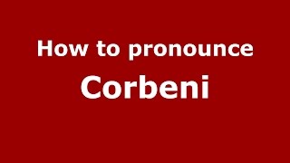 How to pronounce Corbeni