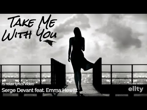 Take Me With You (Serge Devant feat  Emma Hewitt lyrics video)