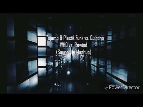 Tujamo & Plastik Funk vs. Quintino - WHO vs. Rewind (Sound Life Mashup)