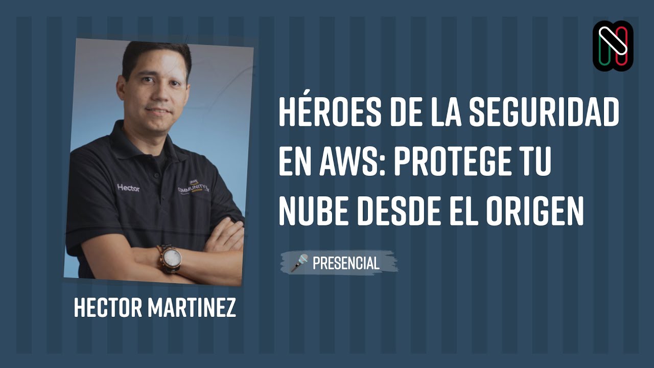 Héroes de la Seguridad en AWS: Protege tu Nube desde el Origen