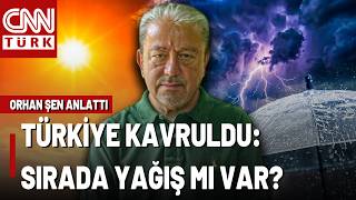 Türkiye Sıcaktan Kavruldu, Hafta Sonu Yağmur Mu Geliyor? İşte Orhan Şe