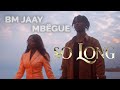 BM Jaay - SO LONG feat Mbëgue (Clip Officiel 8K)