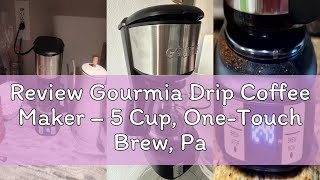 Review Gourmia Drip Coffee Maker – 5 Cup, One-Touch Brew, Pause &amp; Serve, Adjustable 4 Hr Keep Warm,