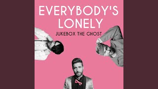 Everybody&#39;s Lonely
