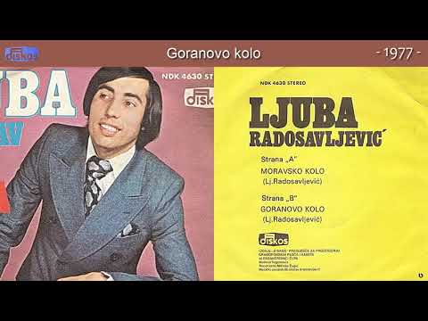 Ljuba Radosavljevic - Goranovo kolo - (Audio 1977)