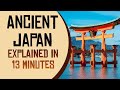 Ancient Japan Explained in 13 Minutes