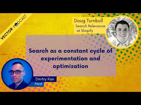 Doug Turnbull - Staff Relevance Engineer, Shopify - Search as a constant experimentation cycle