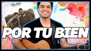&quot;Por Tu Bien&quot; - Matisse (Tutorial Completo) - Musiclase