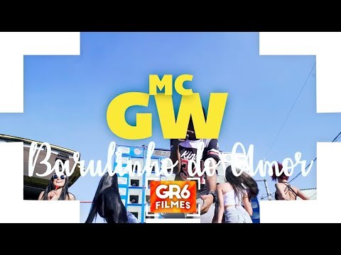 MC GW - Olha o Barulinho do Amor (GR6 Filmes)