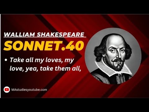 Walliam Shakespeare's Sonnet 40: Take all my loves, my love, yea, take them all. #shakespeare