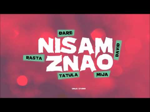 Rasta, Djare, Mija, Tatula, Da Vid - NISAM ZNAO