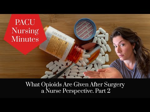 What Opioids Are Given After Surgery a Nurse Perspective, Part 2 -UPDATED!