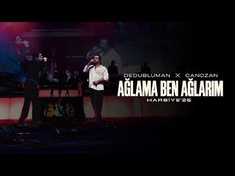 Dedublüman & Canozan - Ağlama Ben Ağlarım (Harbiye 2026)