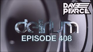 Dave Pearce Presents Delirium Episode 408