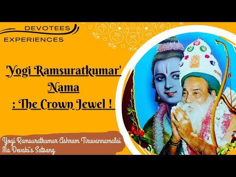 #277- 'Yogi Ramsuratkumar' Nama: The Crown Jewel ! | Devotees Experiences | Ma Devaki | 18-03-21