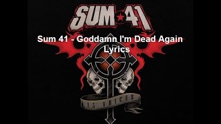 Sum 41 - Goddamn I&#39;m Dead Again Lyrics