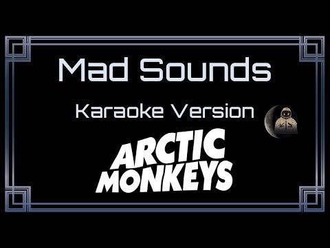 Arctic Monkeys - Mad Sounds [CC] [Karaoke Instrumental Version]