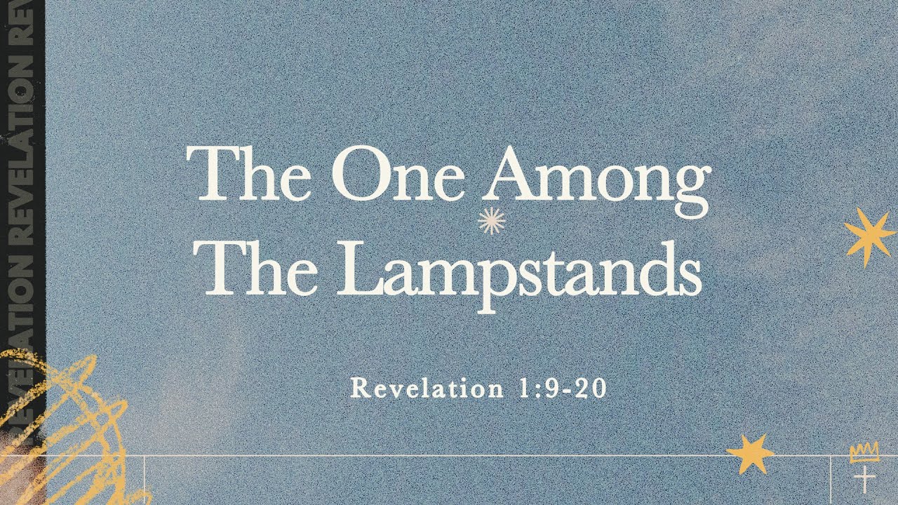 The One Among The Lampstands - Revelation 1:9-20 | Pastor Aleksey Khizhnyak