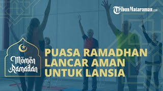 Kiat Puasa Ramadan Lancar dan Aman untuk Lansia