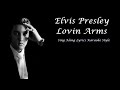 Elvis Presley Lovin Arms Sing Along Lyrics