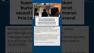 Geram Istri Terima Lamaran Pria Lain sebelum Resmi Bercerai, Suami di Pati Pilih Robohkan Rumah