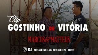 Marcos e Matteus -  Gostinho de Vitória l Clipe Oficial