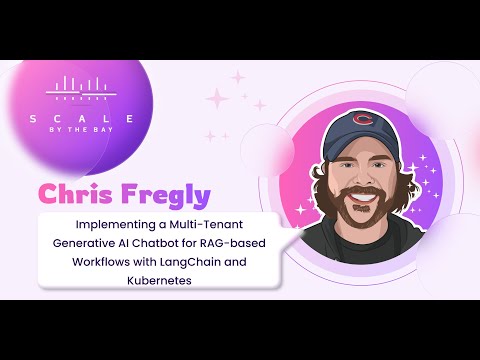 SBTB 2023: Chris Fregly, Implementing a Multi-Tenant Generative AI Chatbot.