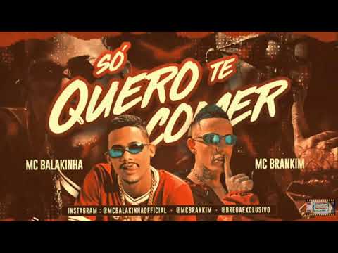 ⚪MC BALAKINHA Feat. MC BRANKIM - SÓ QUERO TE COMER  #bregafunk