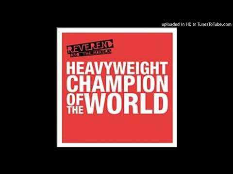 Reverend & the Makers — Heavyweight Champion of the World (extended)