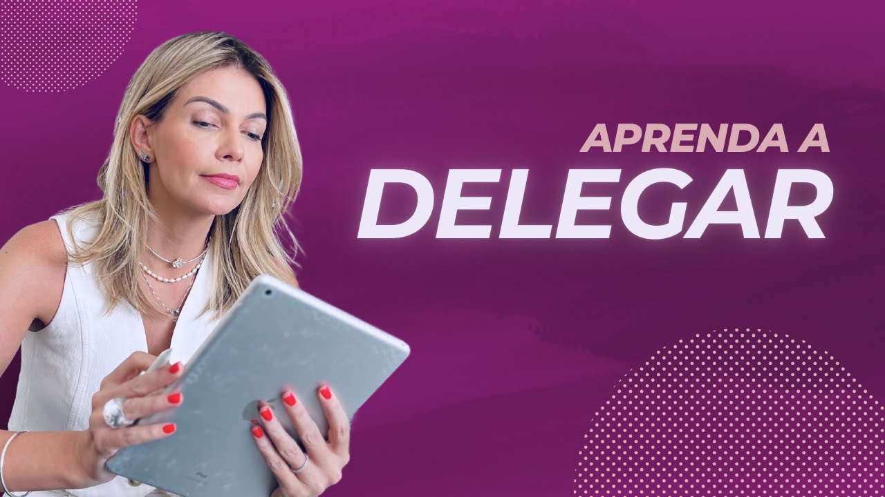 DELEGUE DA FORMA CERTA! | Dra. Alessandra Demito