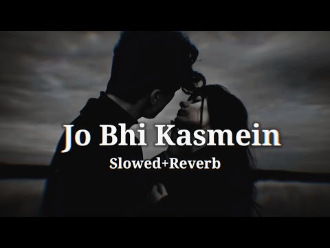 Jo Bhi Kasmein - ( Slowed + Reverb )
