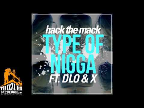 Hack The Mack ft. D-Lo, X - Type Of N*gga [Thizzler.com]