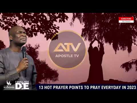 13 HOT PRAYER POINTS TO PRAY EVERYDAY IN 2023 - APOSTLE JOSHUA SELMAN
