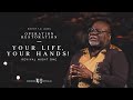Your Life Your Hands Bishop T D Jakes