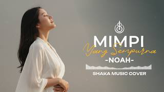 Download lagu MIMPI YANG SEMPURNA - NOAH  |  COVER BY SHAKA MUSIC mp3