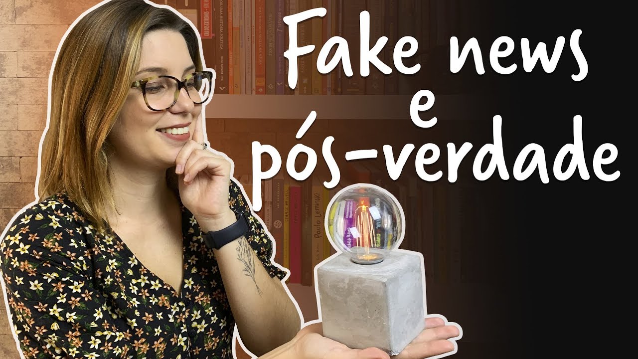 Fake News e Pós-Verdade