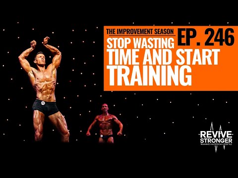 246: The Improvement Season Podcast - Stop Wasting Time And Start Training
