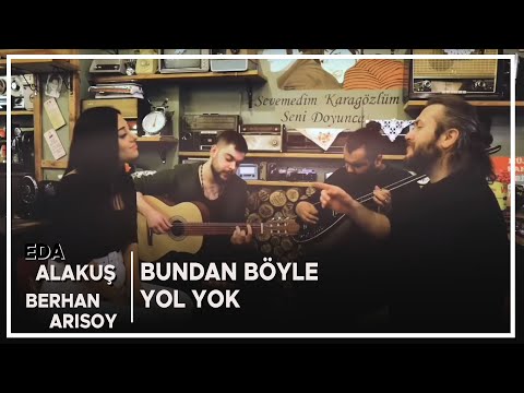 EDA ALAKUŞ ft. BERHAN ARISOY BUNDAN ÖTE AYRILIK VAR