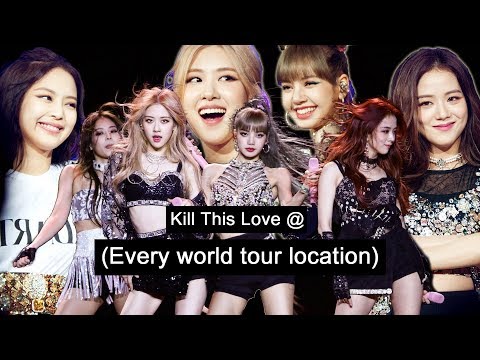 blackpink kill this love but every few lines the location changes (basically their world tour)